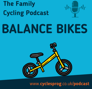 Balance Bike Podcast - from The Family Cycling Podcast